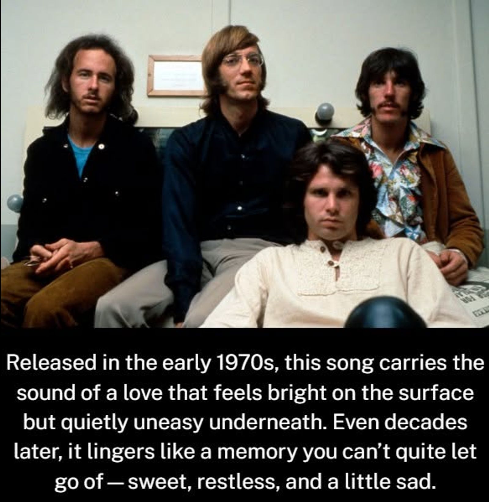 Released in 1971, this Doors classic sounded bright on the surface, but beneath the melody was a story of love, fear, and a relationship slowly slipping away.