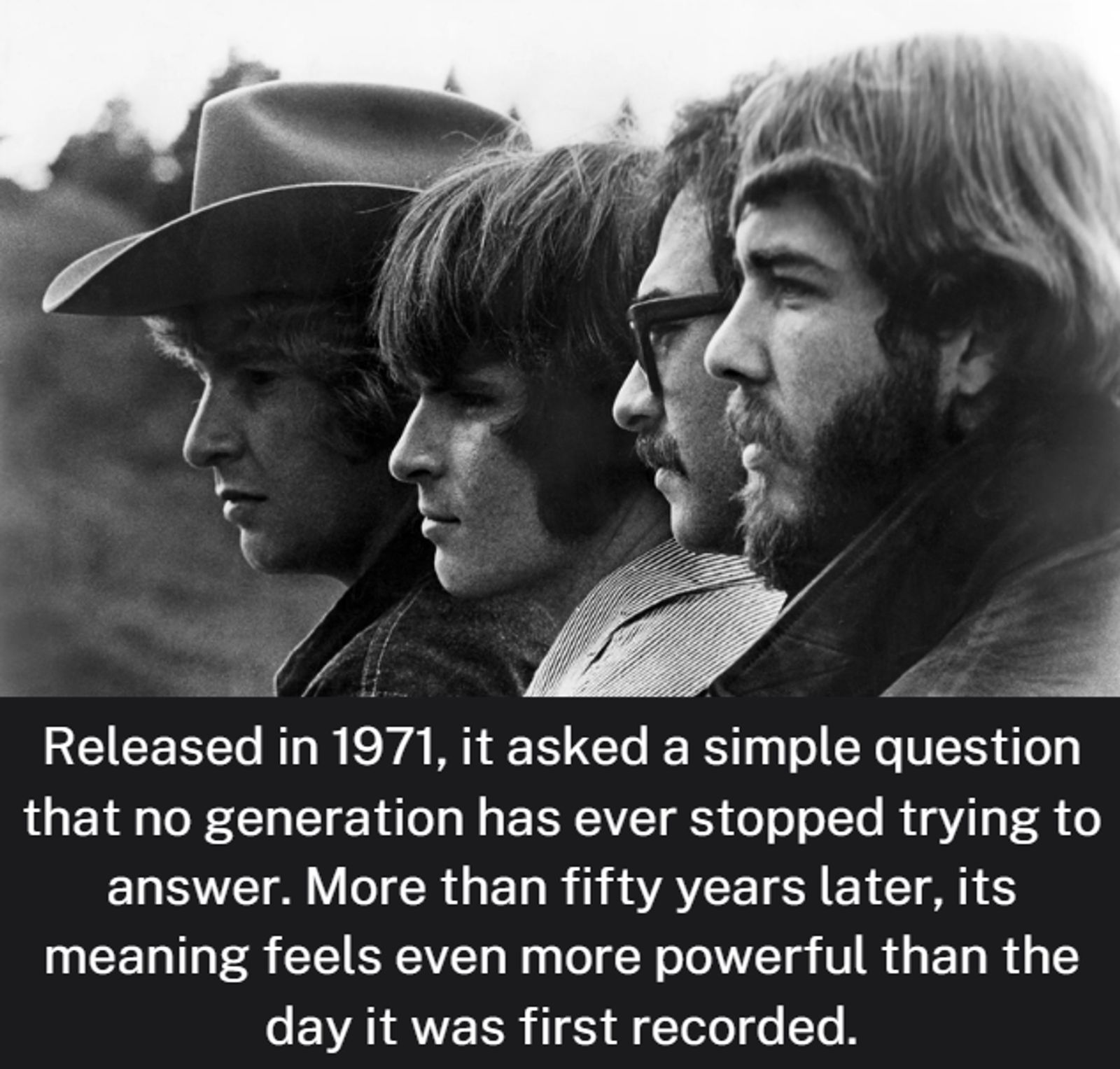 Released in 1971, it asked a simple question that no generation has ever stopped trying to answer. More than fifty years later, its meaning feels even more powerful than the day it was first recorded.
