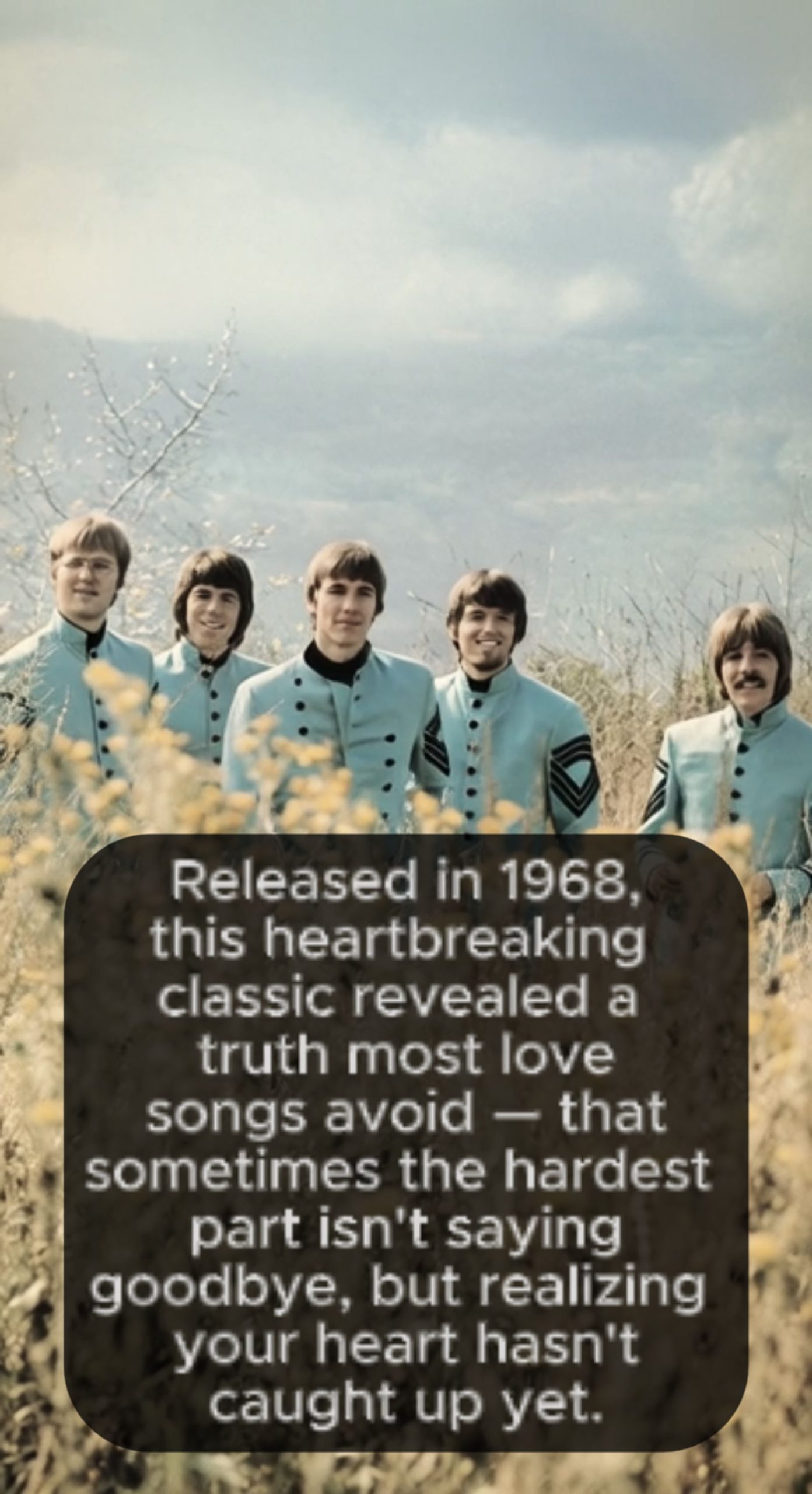 Released in 1968, this heartbreaking classic revealed a truth most love songs avoid—that sometimes the hardest part isn't saying goodbye, but realizing your heart hasn't caught up yet.